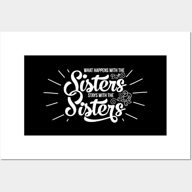'What Happens With The Sisters' Funny Sister Wall Art by ourwackyhome